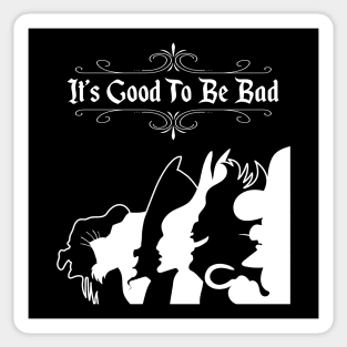 It's Good To Be Bad - Version 1 Sticker